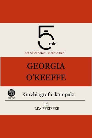 Georgia O`Keeffe: Kurzbiografie kompakt - 5 Minuten: Schneller hören – mehr wissen! - cover