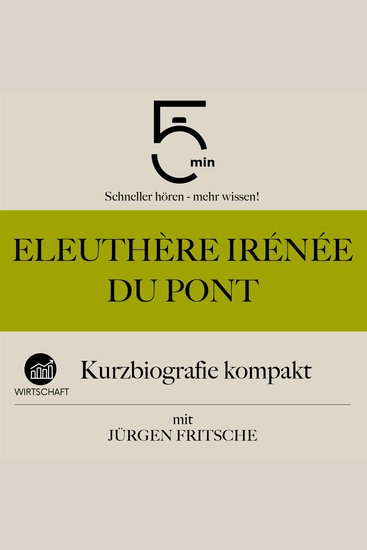 Eleuthère Irénée du Pont: Kurzbiografie kompakt - 5 Minuten: Schneller hören – mehr wissen! - cover