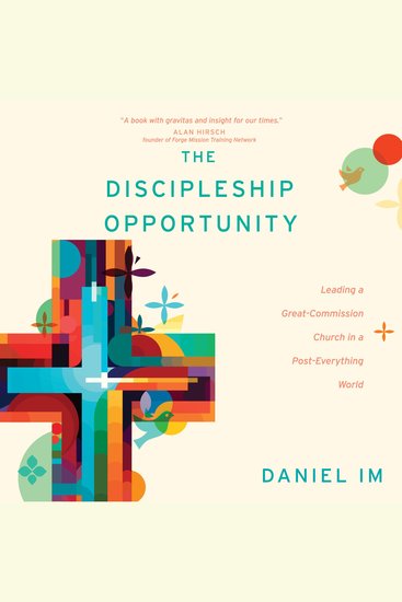The Discipleship Opportunity - Leading a Great-Commission Church in a Post-Everything World - cover