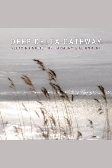 Deep Delta Gateway - Relaxing Music For Harmony & Alignment - cover