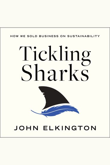 Tickling Sharks - How We Sold Business on Sustainability - cover