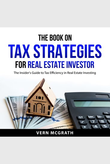The Book on Tax Strategies for Real Estate Investor - The Insider's Guide to Tax Efficiency in Real Estate Investing - cover