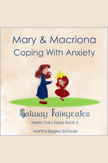 Mary And Macriona Coping With Anxiety - Merlin Fairy Series Book 5 - cover