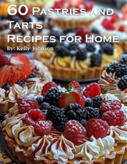 60 Pastries and Tarts Recipes for Home - cover