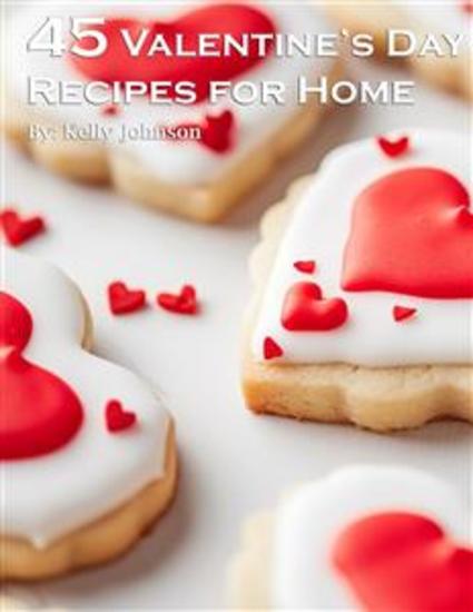 45 Valentine's Day Recipes for Home - cover