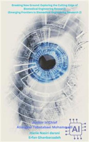 Breaking New Ground: Exploring the Cutting-Edge of Biomedical Engineering Research (Emerging Frontiers in Biomedical Engineering Research 2) - cover