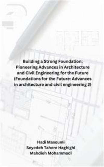Building a Strong Foundation: Pioneering Advances in Architecture and Civil Engineering for the Future (Foundations for the Future: Advances in architecture and civil engineering 2) - cover