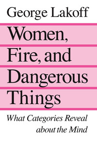 Women Fire and Dangerous Things - What Categories Reveal about the Mind