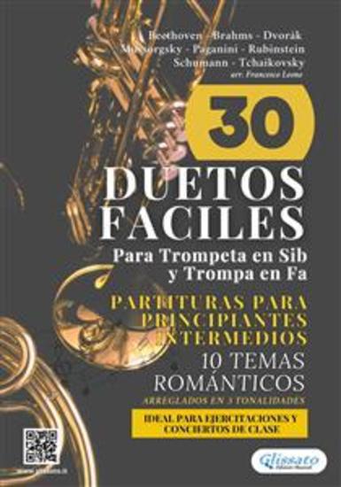 30 Duetos Faciles para Trompeta en Sib y Trompa en Fa | Partituras para Principiantes e Intermedios - 10 Temas Románticos Arreglados en 3 Tonalidades - Repertorio Ideal para Ejercitaciones y Conciertos de Clase - cover