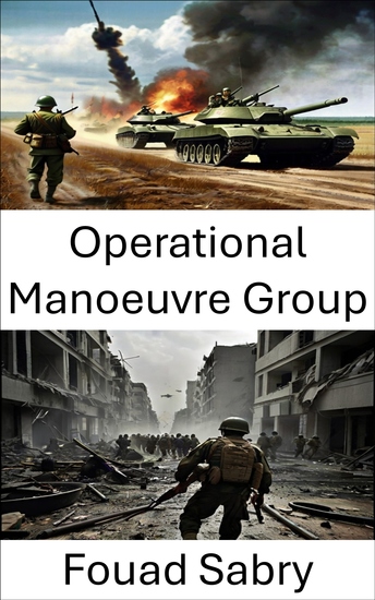 Operational Manoeuvre Group - Strategic Gambits Unleashing the Force of Tactical Mastery - cover
