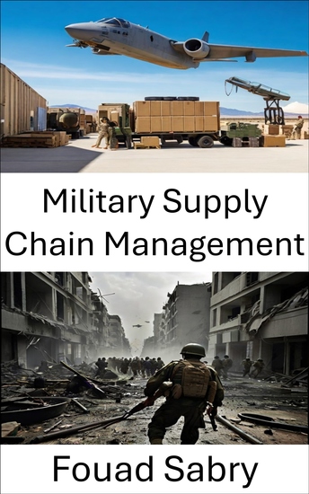 Military Supply Chain Management - From Deployment to Victory Mastering the Logistics Dance - cover