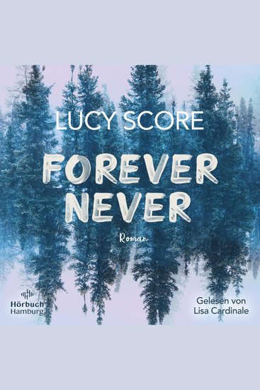 Forever Never - Die spannende Small-Town-Romance von der Autorin von »Things We Never Got Over« - cover