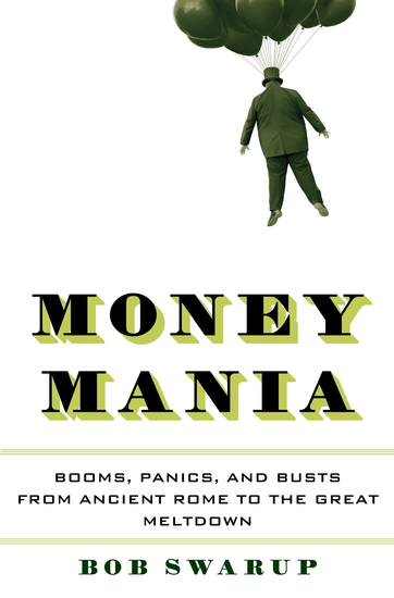 Money Mania - Booms Panics and Busts from Ancient Rome to the Great Meltdown - cover