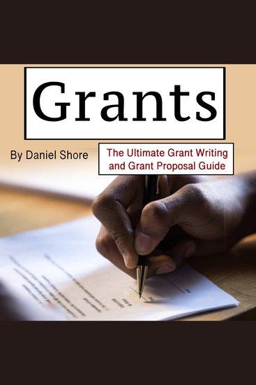 Grants - The Ultimate Grant Writing and Grant Proposal Guide - cover