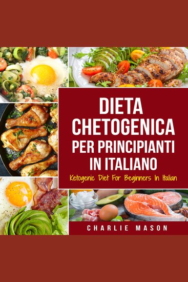 Dieta Chetogenica Per Principianti In Italiano Ketogenic Diet For Beginners In Italian - cover