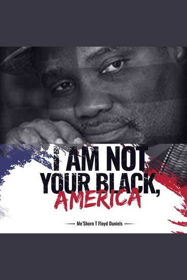 I Am Not Your Black America! - Going Beyond The Color Construct - cover