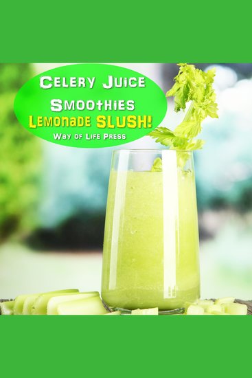 Celery Juice Smoothies - Lemonade Slush - cover