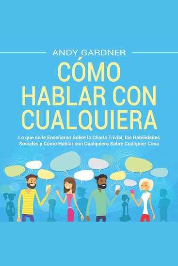 Cómo hablar con cualquiera: Lo que no le enseñaron sobre la charla trivial las habilidades sociales y cómo hablar con cualquiera sobre cualquier cosa - cover