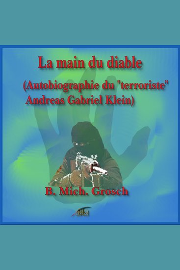 La main du diable - (Autobiographie du "terroriste" Andreas Gabriel Klein) - cover