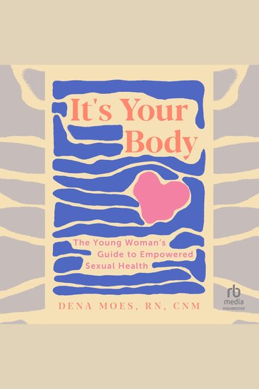 It's Your Body - The Young Woman's Guide to Empowered Sexual Health - cover