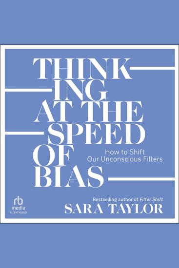Thinking at the Speed of Bias - How to Shift Our Unconscious Filters - cover