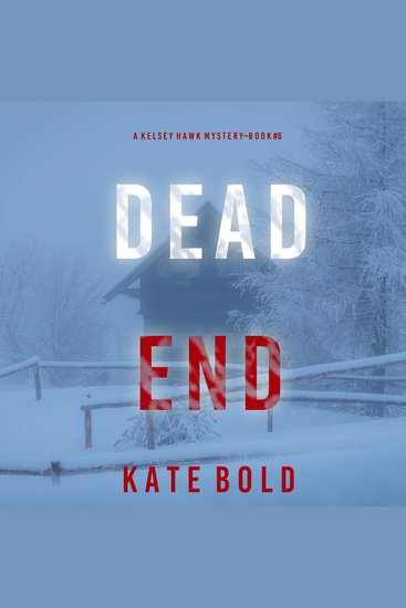 Dead End (A Kelsey Hawk FBI Suspense Thriller—Book Six) - Digitally narrated using a synthesized voice - cover
