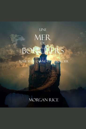 Une Mer De Boucliers (Tome 10 de L’anneau du Sorcier) - Digitally narrated using a synthesized voice - cover