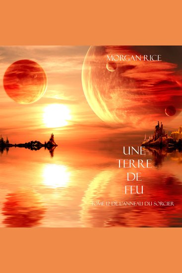 Une Terre De Feu (Tome 12 de L'anneau Du Sorcier) - Digitally narrated using a synthesized voice - cover
