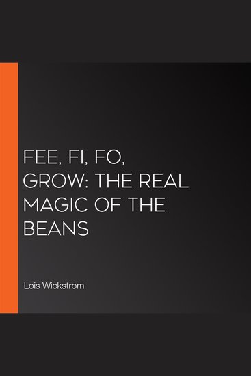 Fee Fi Fo Grow: The Real Magic of the Beans - cover