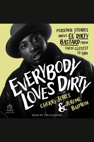 Everybody Loves Dirty - Personal Stories about Ol' Dirty Bastard From Those Closest To Him - cover