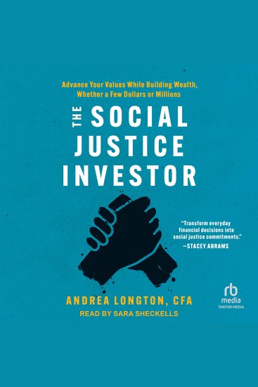 The Social Justice Investor - Advance Your Values While Building Wealth Whether a Few Dollars or Millions - cover
