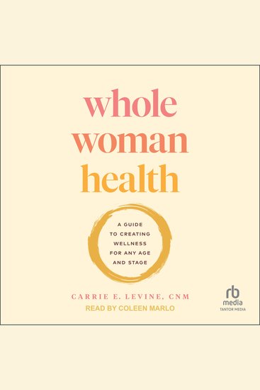Whole Woman Health - A Guide to Creating Wellness for Any Age and Stage - cover