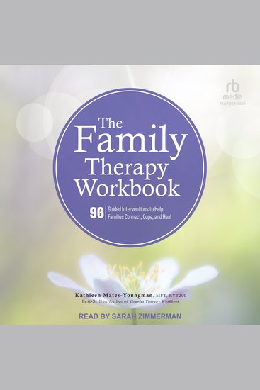 The Family Therapy Workbook - 96 Guided Interventions To Help Families Connect Cope and Heal - cover