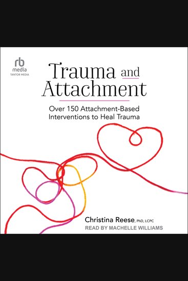 Trauma and Attachment - Over 150 Attachment-Based Interventions to Heal Trauma - cover