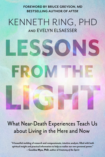 Lessons from the Light - What Near-Death Experiences Teach Us about Living in the Here and Now - cover