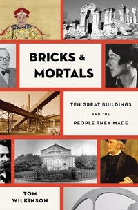 Bricks & Mortals - Ten Great Buildings and the People They Made