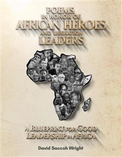 Poems in Honor of African Heroes and Liberation Leaders - A Blueprint for Good Leadership in Africa - cover