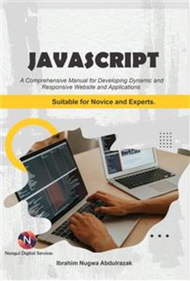 JavaScript A Comprehensive manual for creating dynamic responsive websites and applications - Suitable For Both Novice And Experts - cover