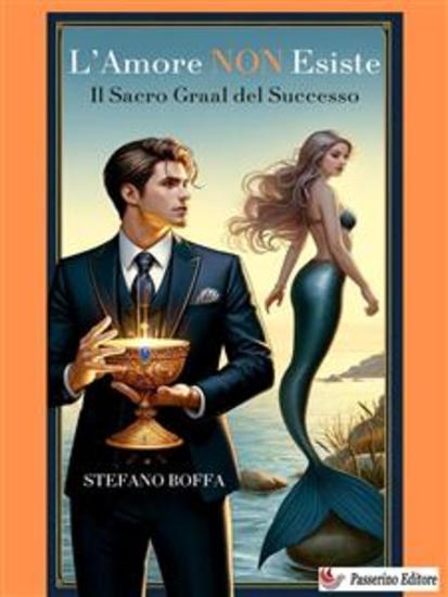 L'Amore non esiste - Il Sacro Graal del Successo - cover