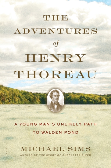 The Adventures of Henry Thoreau - A Young Man's Unlikely Path to Walden Pond - cover