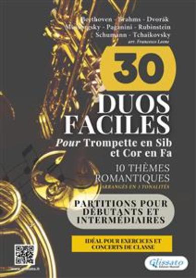 30 Duos Faciles pour Trompette en Sib et Cor en Fa | 10 Thèmes Romantiques Arrangés en 3 Tonalités Commodes - Partitions pour Débutants et Intermédiaires Idéal pour Exercices et Concerts de Classe - cover