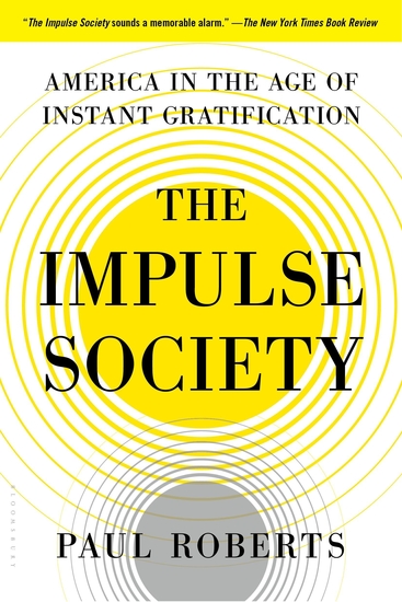 The Impulse Society - America in the Age of Instant Gratification - cover