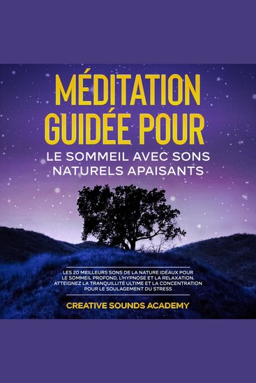 Méditation Guidée pour le Sommeil avec Sons Naturels Apaisants : Les 20 Meilleurs Sons de la Nature Idéaux pour le Sommeil Profond l'Hypnose et la Relaxation Atteignez la Tranquillité Ultime et la Concentration pour le Soulagement du Stress - cover
