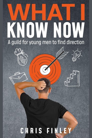 What I Know Now - A Guild for Young Men Looking For Direction - cover
