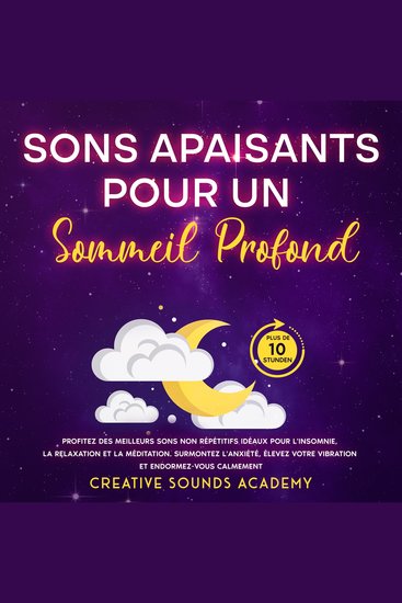 Sons Apaisants pour un Sommeil Profond : Profitez des Meilleurs Sons Non Répétitifs Idéaux pour l'Insomnie la Relaxation et la Méditation Surmontez l'Anxiété Élevez Votre Vibration et Endormez-vous Calmement (Plus de 10 Heures) - cover