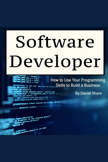 Software Developer - How to Use Your Programming Skills to Build a Business - cover