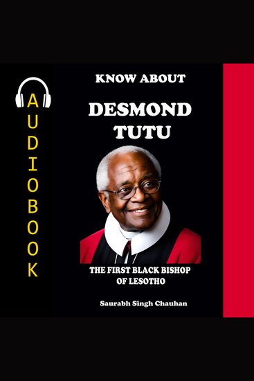 KNOW ABOUT "Desmond Tutu" - The First Black Bishop of Lesotho - cover
