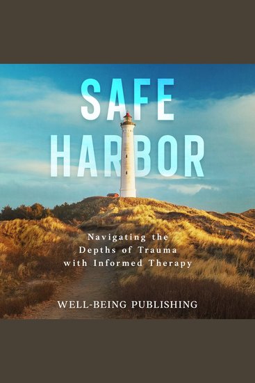 Safe Harbor - Navigating the Depths of Trauma with Informed Therapy - cover