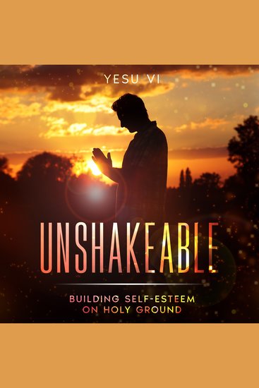 Unshakeable - Building Self-Esteem on Holy Ground - cover