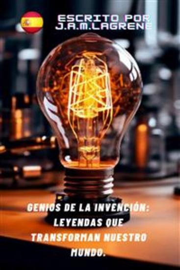 Genios de la Invención: Las Leyendas que Transforman Nuestro Mundo - cover